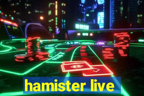 hamister live